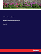 Diary of John Evelyn: Vol. II