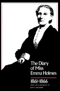 Diary of Miss Emma Holmes, 1861-1866