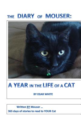 Diary of Mouser: A Year in the Life of a Cat - White, E G a R