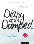 Diary of the Dumped: 30 Days from Break Up to Breakthrough