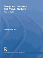 Diaspora Literature and Visual Culture: Asia in Flight
