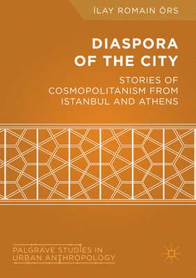 Diaspora of the City: Stories of Cosmopolitanism from Istanbul and Athens - rs,  lay Romain