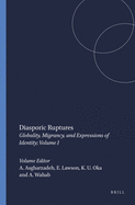 Diasporic Ruptures: Globality, Migrancy, and Expressions of Identity; Volume I