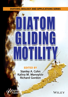 Diatom Gliding Motility - Manoylov, Kalina M (Editor), and Cohn, Stanley A (Editor), and Gordon, Richard (Editor)