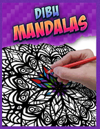 DibuMandalas - Mandalas coloring book for all ages.: Relax your mind and express your creativity with these original Mandalas.