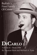 DiCarlo: Buffalo's First Family of Crime - Vol. II