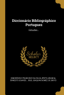 Diccionrio Bibliogrphico Portuguez: Estudos...