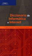 Diccionario de Informatica e Internet: Computer and Internet Technology Definitions in Spanish