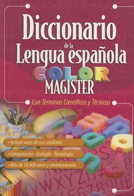 Diccionario de la Lengua Espanola Color Magister: Con Terminos Cientificos y Tecnicos - Itzik, Alejandro, and Tombesi, Silvia, and Valle, Pablo