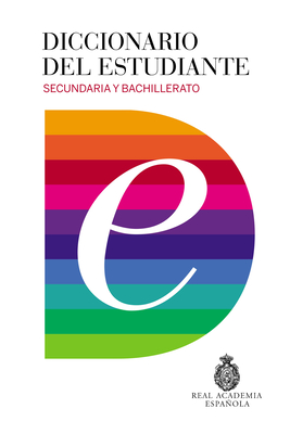 Diccionario del Estudiante. Secundaria y Bachillerato / Student's Dictionary. Middle School and High School - Real Academia de La Lengua Espanola