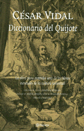 Diccionario del Quijote: La Obra Para Entender Uno de Los Libros Esenciales de La Cultura Universal