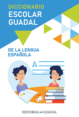 Diccionario Escolar Guadal de la Lengua Espaola / Guadal Spanish Dictionary - Varios Autores