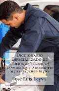 Diccionario Especializado de Trminos Tcnicos: Terminologa Automotriz Ingls-Espaol-Ingls - Gutierrez, Roberto, and Medina, Pablo Isaac (Editor), and Medina, Daniel