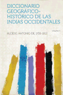 Diccionario Geografico-Historico de Las Indias Occidentales Volume 3