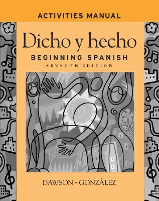 Dicho y Hecho, Activities Manual: Beginning Spanish - Dawson, Laila M