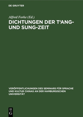 Dichtungen Der t'Ang- Und Sung-Zeit: Deutscher Text - Forke, Alfred (Editor)