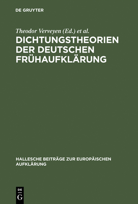 Dichtungstheorien Der Deutschen Fr?haufkl?rung - Verveyen, Theodor (Editor), and Kertscher, Hans-Joachim (Editor)