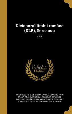 Dicionarul Limbii Romane (Dlr), Serie Nou; V.09 - Iordan, Iorgu 1888-, and Coteanu, Ion, and Graur, Alexandru 1900-