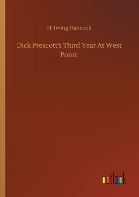 Dick Prescott's Third Year At West Point - Hancock, H Irving