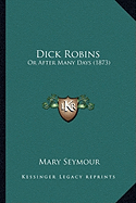 Dick Robins: Or After Many Days (1873)