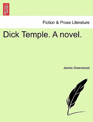 Dick Temple. a Novel. - Greenwood, James