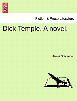 Dick Temple. a Novel. - Greenwood, James