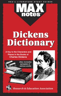 Dickens Dictionary (Maxnotes Literature Guides) - Phillips, Alex J, and Editors of Rea