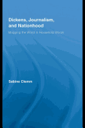 Dickens, Journalism, and Nationhood: Mapping the World in Household Words - Clemm, Sabine