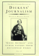 Dickens' Journalism: Gone Astray and Other Papers, 1851-59