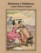 Dickens's Children by Jessie Willcox Smith (illustrated ): Ten Drawings by Charles Dickens and Jessie Willcox Smith