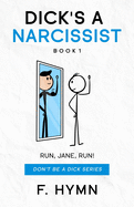 Dick's a Narcissist: Run, Jane, Run!