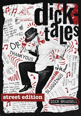 Dicktales or "Thankyous and Sluggings" STREET EDITION - Bradsell, Dick, and Miller, Anistatia, and Brown, Jared (Editor)