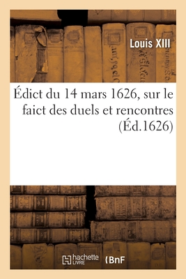 ?dict du 14 mars 1626, sur le faict des duels et rencontres - Louis XIII