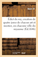 ?dict Du Roy, Creation de Quatre Jurez de Chacun Art & Mestier, En Chacune Ville de Ce Royaume