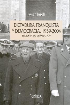 Dictadura Franquista y Democracia, 1939-2004 - Tusell, Javier