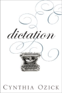 Dictation: A Quartet - Ozick, Cynthia