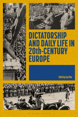 Dictatorship and Daily Life in 20th-Century Europe - Pine, Lisa (Editor)