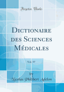 Dictionaire Des Sciences Medicales, Vol. 57 (Classic Reprint)