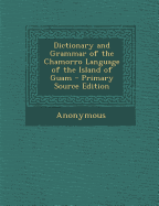 Dictionary and Grammar of the Chamorro Language of the Island of Guam