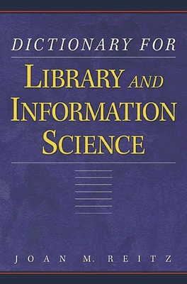 Dictionary for Library and Information Science - Reitz, Joan