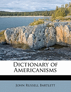 Dictionary of Americanisms - Bartlett, John Russell