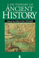 Dictionary of Ancient History - Speake, Graham (Editor)