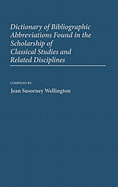 Dictionary of Bibliographic Abbreviations Found in the Scholarship of Classical Studies and Related Disciplines.