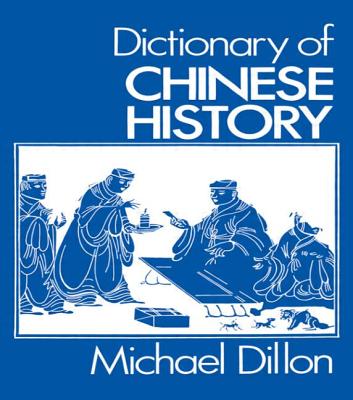 Dictionary of Chinese History - Dillon, Michael