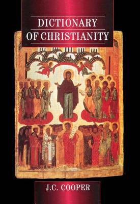 Dictionary of Christianity - Cooper, J C (Editor)