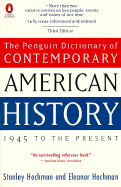 Dictionary of Contemporary American History, the Penguin: 1945 to the Present