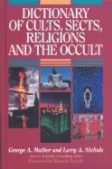 Dictionary of Cults, Sects, Religions and the Occult - Mather, George, and Schmidt, Alvin J., and Nichols, Larry A.