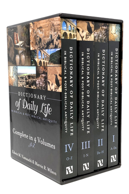 Dictionary of Daily Life in Biblical and Post-Biblical Antiquity: A-Z - Yamauchi, Edwin M, and Wilson, Marvin R.