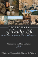 Dictionary of Daily Life in Biblical and Post-Biblical Antiquity: Complete in One Volume, A-Z