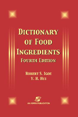 Dictionary of Food Ingredients - Igoe, Robert S, and Hui, Y H